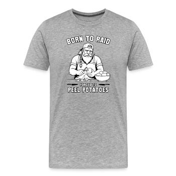 Born to Raid, Forced to Peel Potatoes - Men's Premium Organic T-Shirt - heather grey - Front - Damien (186cm)