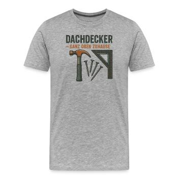 Dachdecker Ganz Oben Zuhause - Männer Premium Bio T-Shirt - Grau meliert - Vorne - Damien (186cm)