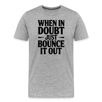 En cas de doute, il suffit de la faire rebondir - T-shirt bio Premium Homme - gris chiné - Devant - Damien (186cm)