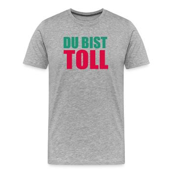 Du bist toll ! Eine ganz besondere Liebeserklärung - Männer Premium Bio T-Shirt - Grau meliert - Vorne - Damien (186cm)