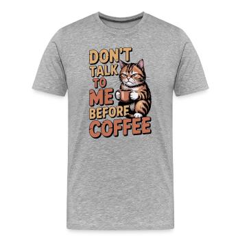 Sprich vor dem Kaffee nicht mit mir - Männer Premium Bio T-Shirt - Grau meliert - Vorne - Damien (186cm)