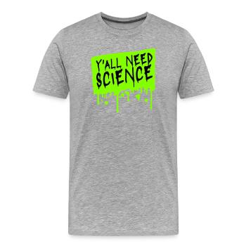 Y'all Need Science Lustig Wissenschaft Nerd Spruch - Männer Premium Bio T-Shirt - Grau meliert - Vorne - Damien (186cm)