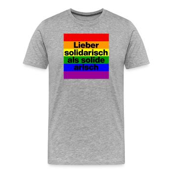 LIEBER SOLIDARISCH ALS SOLIDE ARIISCH, NIE WIEDER - Männer Premium Bio T-Shirt - Grau meliert - Vorne - Damien (186cm)