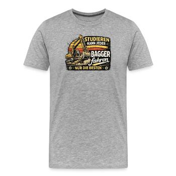  Studieren Kann Jeder Bagger Fahren Nur Die Besten - Männer Premium Bio T-Shirt - Grau meliert - Vorne - Damien (186cm)