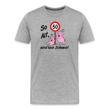 50 Jahre , 50.Geburtstag so Alt wird kein Schwein - Männer Premium Bio T-Shirt - Grau meliert - Vorne - Damien (186cm)