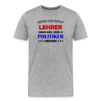 Lehrer Politiker Kontrast Typo - Männer Premium Bio T-Shirt - Grau meliert - Vorne - Damien (186cm)