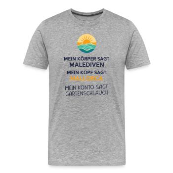 Mein Körper sagt Malediven Lustiger Urlaub Spruch - Männer Premium Bio T-Shirt - Grau meliert - Vorne - Damien (186cm)