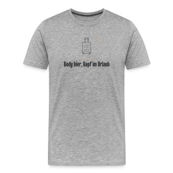 Body hier Kopf im Urlaub Lustiges Reise Shirt - Männer Premium Bio T-Shirt - Grau meliert - Vorne - Damien (186cm)