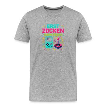 Erst Zocken Dann Reden - Männer Premium Bio T-Shirt - Grau meliert - Vorne - Damien (186cm)