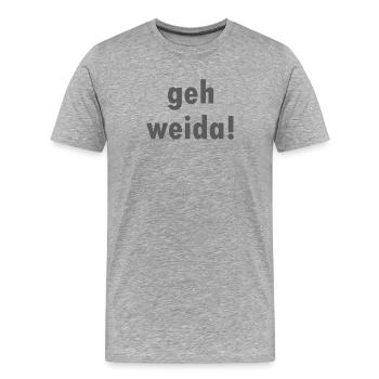 Geh weida! - Männer Premium Bio T-Shirt - Grau meliert - Vorne - Damien (186cm)