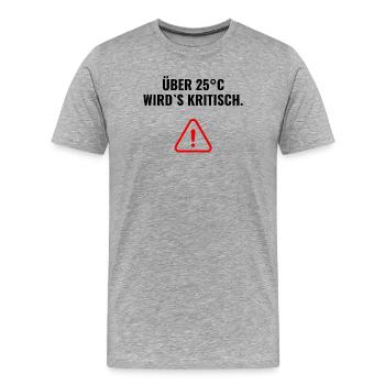 Über 25°C wird's kritisch. - Männer Premium Bio T-Shirt - Grau meliert - Vorne - Damien (186cm)