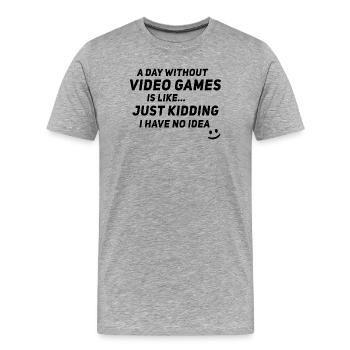 A Day Without Video Games Is Like - Video Gamer Ga - Männer Premium Bio T-Shirt - Grau meliert - Vorne - Damien (186cm)