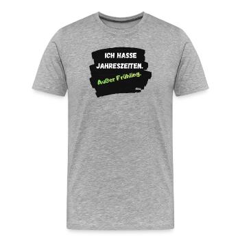 Ich hasse Jahreszeiten Außer Frühling - Männer Premium Bio T-Shirt - Grau meliert - Vorne - Damien (186cm)