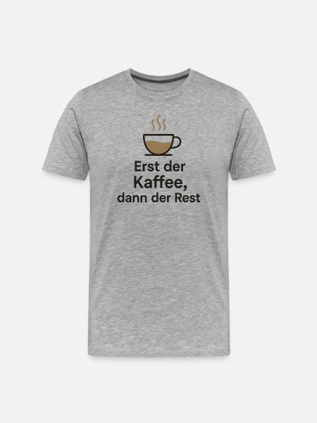 Erst Kaffee, dann Rest - Männer Premium Bio T-Shirt - Grau meliert