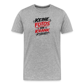 Keine Fotos Bin Krank geschrieben  - Männer Premium Bio T-Shirt - Grau meliert - Vorne - Damien (186cm)