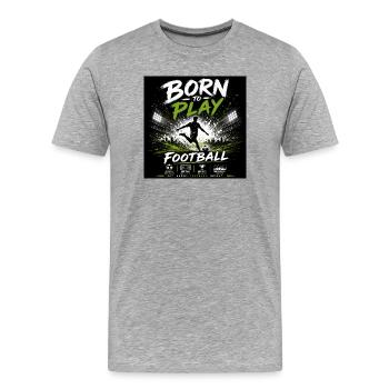 Né pour jouer au football - T-shirt bio Premium Homme - gris chiné - Devant - Damien (186cm)