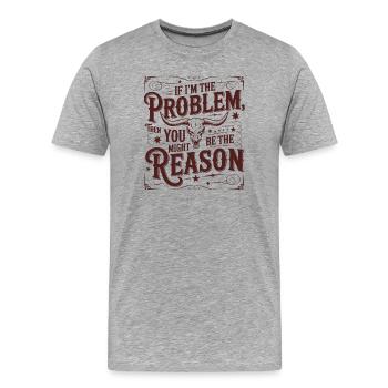 Si je suis le problème – c’est toi la raison - T-shirt bio Premium Homme - gris chiné - Devant - Damien (186cm)