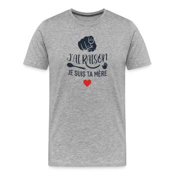 J'ai Raison Je Suis Ta Mère Maman Humour - T-shirt bio Premium Homme - gris chiné - Devant - Damien (186cm)