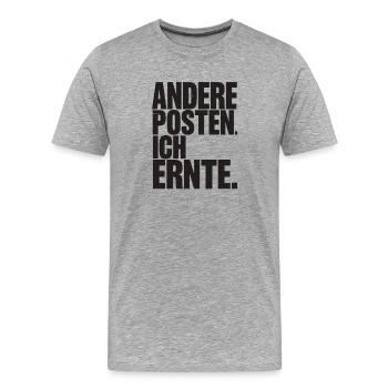  Andere Posten Ich Ernte Spruch Motivation Für - Männer Premium Bio T-Shirt - Grau meliert - Vorne - Damien (186cm)