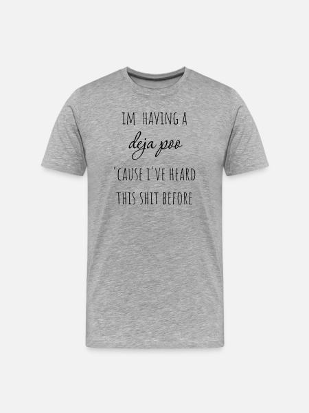 I'm having a deja poo. - Men's Premium Organic T-Shirt - heather grey