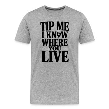 Donne-moi un pourboire Je sais où tu habites - T-shirt bio Premium Homme - gris chiné - Devant - Damien (186cm)