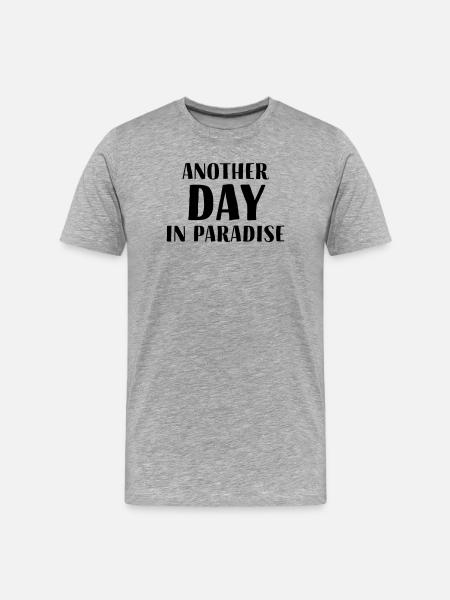 Another Day in Paradise - Men's Premium Organic T-Shirt - heather grey