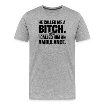 Il m’a traitée de. Je l’ai appelé une ambulance. - T-shirt bio Premium Homme - gris chiné - Devant - Damien (186cm)
