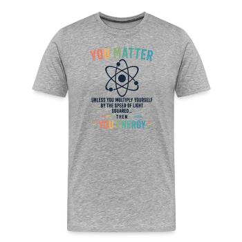 Lustiges Wissenschaftsgeschenk Du bist wichtig Motivation - Männer Premium Bio T-Shirt - Grau meliert - Vorne - Damien (186cm)