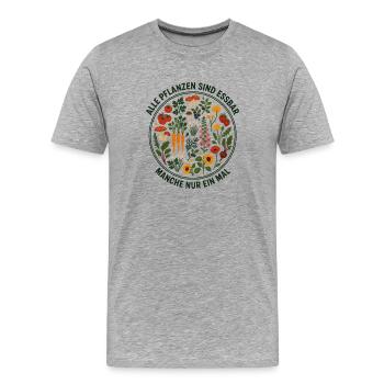 Alle Pflanzen sind essbar - Manche nur ein mal - Männer Premium Bio T-Shirt - Grau meliert - Vorne - Damien (186cm)