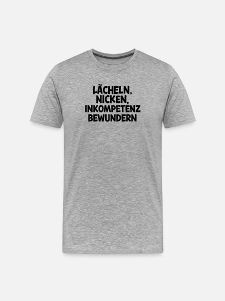 Lächeln, nicken, Inkompetenz bewundern - Männer Premium Bio T-Shirt - Grau meliert