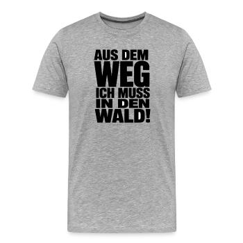  Aus Dem Weg Ich Muss In Den Wald Spruch Natur - Männer Premium Bio T-Shirt - Grau meliert - Vorne - Damien (186cm)