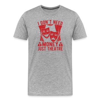 Théâtre musical : pas besoin d’argent, juste une idée cadeau - T-shirt bio Premium Homme - gris chiné - Devant - Damien (186cm)