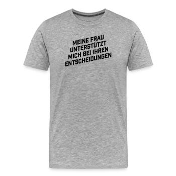 Frau unterstützt mich bei ihren Entscheidungen - Männer Premium Bio T-Shirt - Grau meliert - Vorne - Damien (186cm)