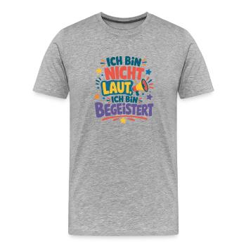 Ich bin nicht laut ich bin begeistert Spruch - Männer Premium Bio T-Shirt - Grau meliert - Vorne - Damien (186cm)