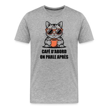 Humour Chat Café - Café D'abord On Parle Après - T-shirt bio Premium Homme - gris chiné - Devant - Damien (186cm)