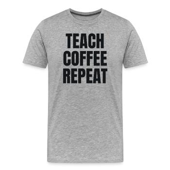 Teach Coffee Repeat - Gift pour enseignants - T-shirt bio Premium Homme - gris chiné - Devant - Damien (186cm)