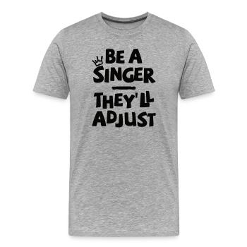 Sois chanteur. Ils s’adapteront. - T-shirt bio Premium Homme - gris chiné - Devant - Damien (186cm)