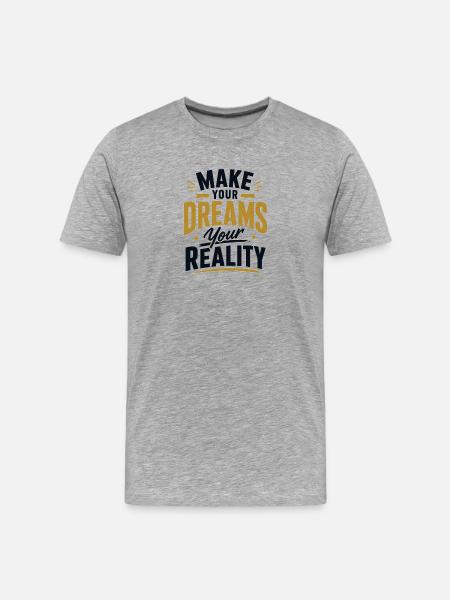 Make your Dreams your Reality - Men's Premium Organic T-Shirt - heather grey