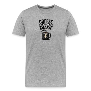 Coffee before talkie - Männer Premium Bio T-Shirt - Grau meliert - Vorne - Damien (186cm)