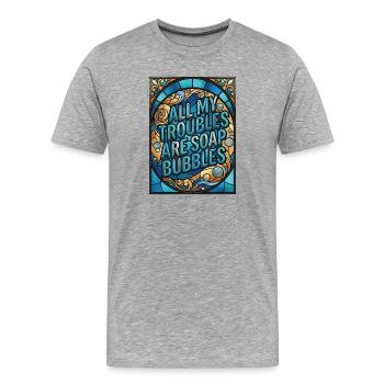 All My Troubles Are Soap Bubbles - Männer Premium Bio T-Shirt - Grau meliert - Vorne - Damien (186cm)