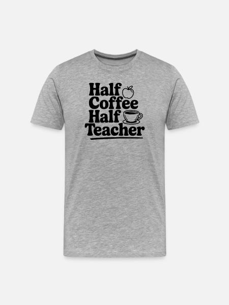 Half Coffee Half Teacher - Men's Premium Organic T-Shirt - heather grey