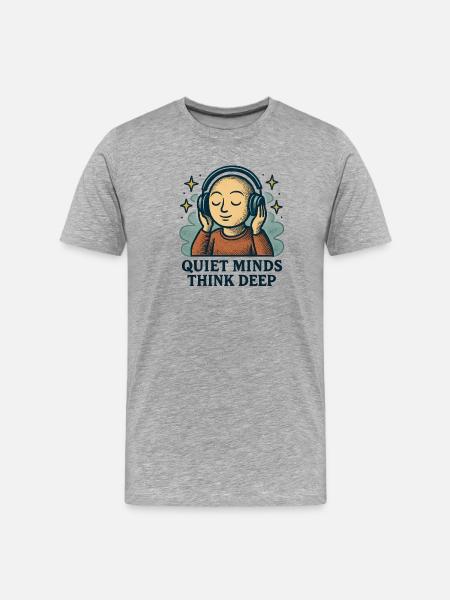 Les esprits calmes réfléchissent profondément - T-shirt bio Premium Homme - gris chiné