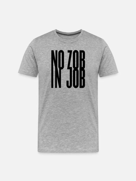 No zob in job - Men's Premium Organic T-Shirt - heather grey