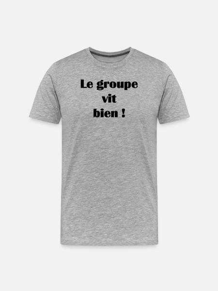 Le groupe vit bien ! - T-shirt bio Premium Homme - gris chiné