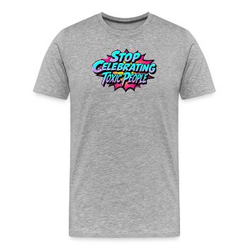 Stop Celebrating Toxic People - Männer Premium Bio T-Shirt - Grau meliert - Vorne - Damien (186cm)