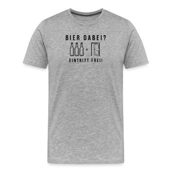 Bier dabei Eintritt frei Biersprüche Biergeschenk - Männer Premium Bio T-Shirt - Grau meliert - Vorne - Damien (186cm)