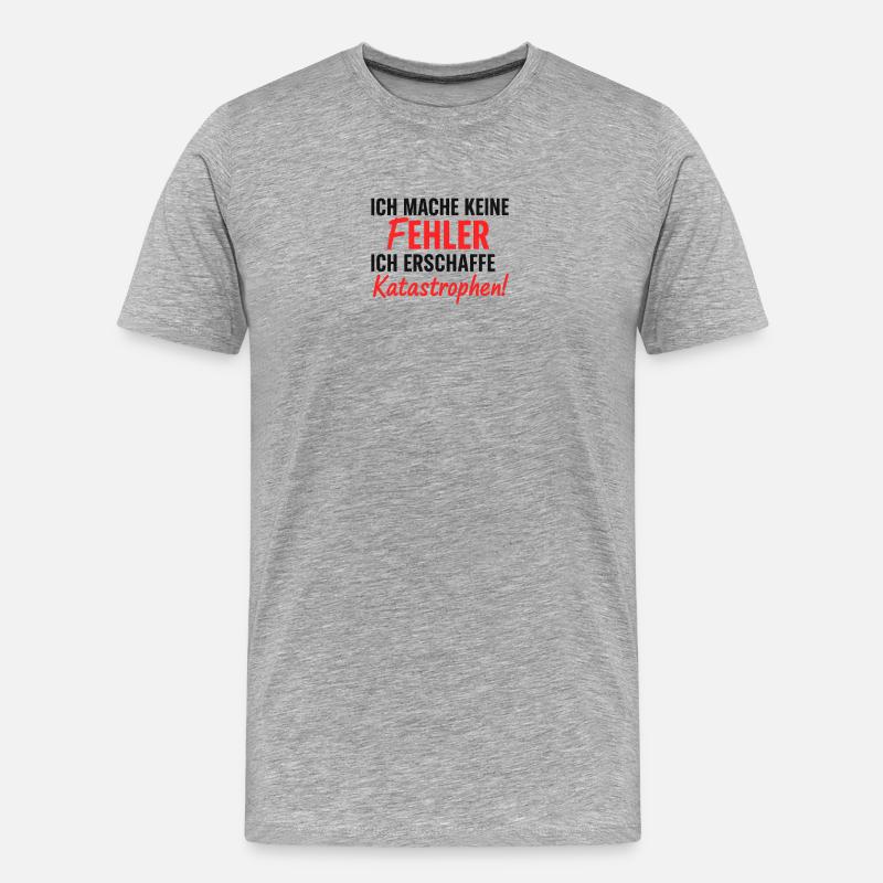 Ich erschaffe Katastrophen Fehlerfrei - Männer Premium Bio T-Shirt - Grau meliert