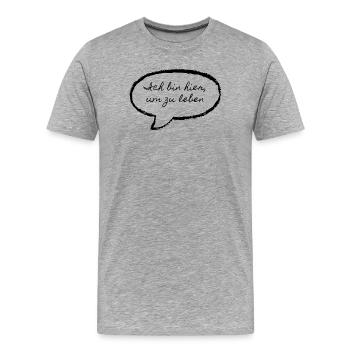 Je suis là pour vivre - T-shirt bio Premium Homme - gris chiné - Devant - Damien (186cm)