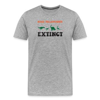 Make Billionaires Extinct - Men's Premium Organic T-Shirt - heather grey - Front - Damien (186cm)