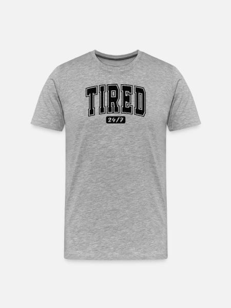 Tired 24/7 Bold Typography - Men's Premium Organic T-Shirt - heather grey